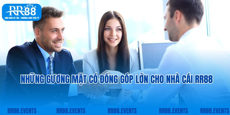 Những gương mặt có đóng góp lớn cho nhà cái RR88