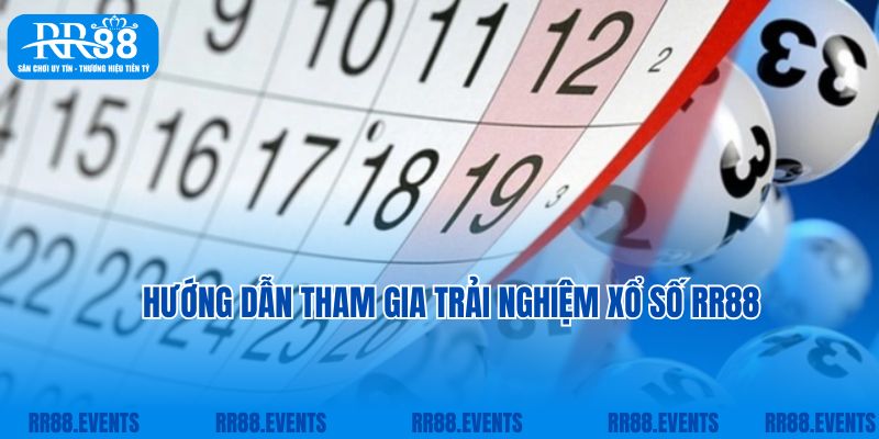 Hướng dẫn tham gia cá cược xổ số RR88 nhanh chóng, đơn giản